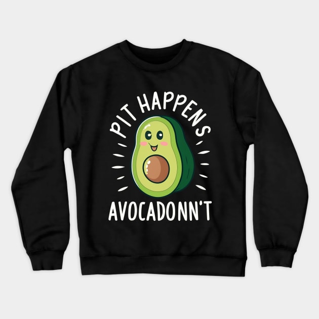 Pit happens avocadonn't Crewneck Sweatshirt by NomiCrafts